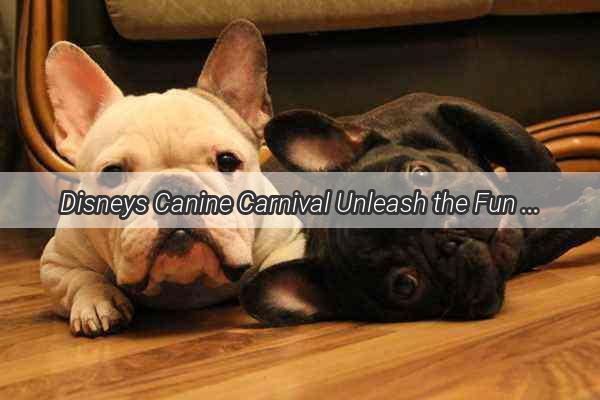 Disneys Canine Carnival Unleash the Fun with Our Favorite Furry Friends